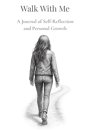walk with me: a journal of self reflection and renewal